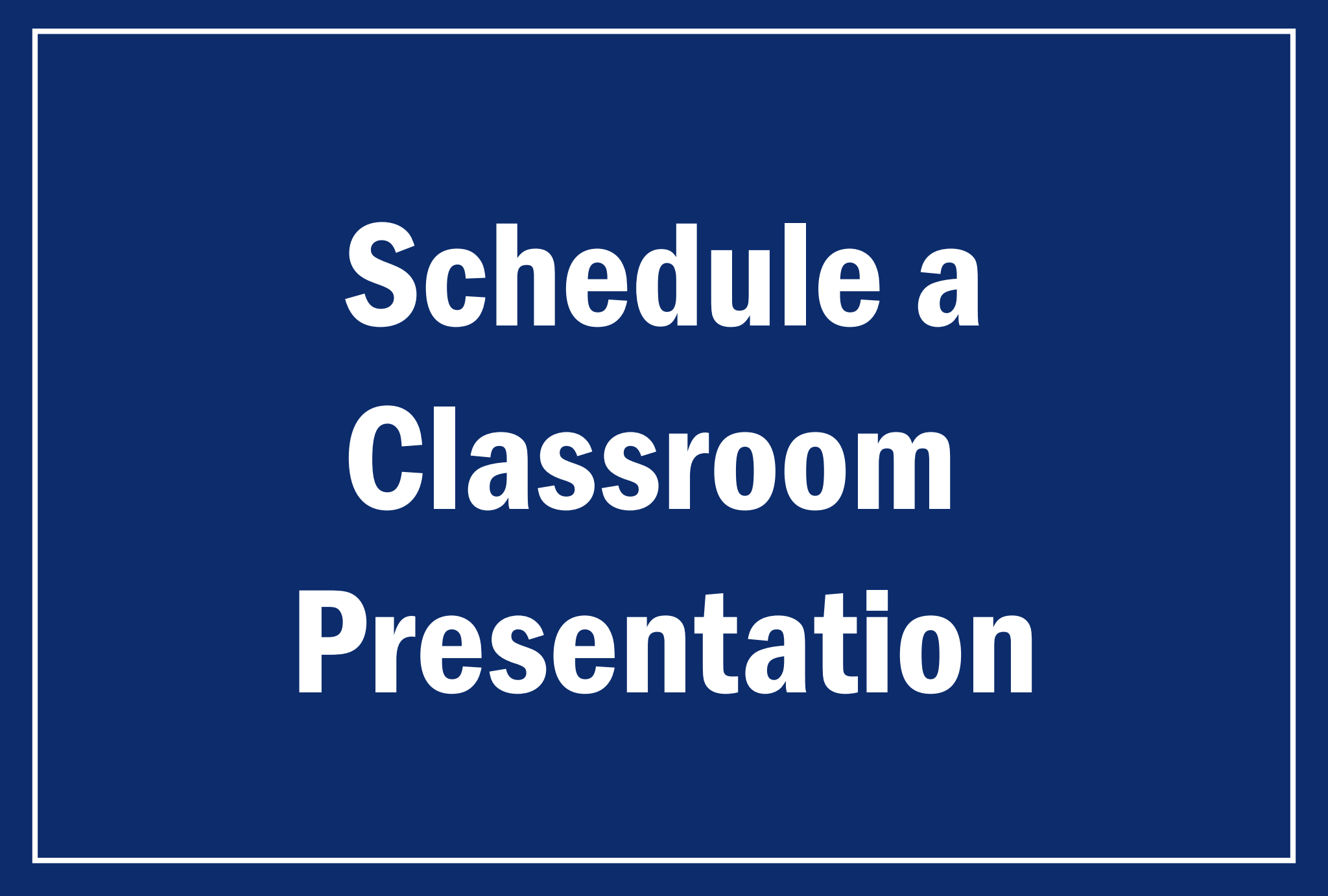 Schedule a Classroom Presentation