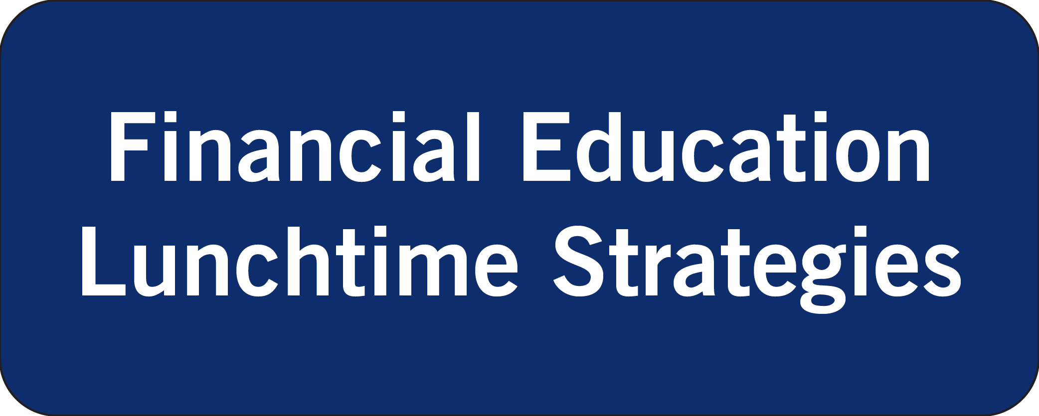 Financial education lunchtime strategies