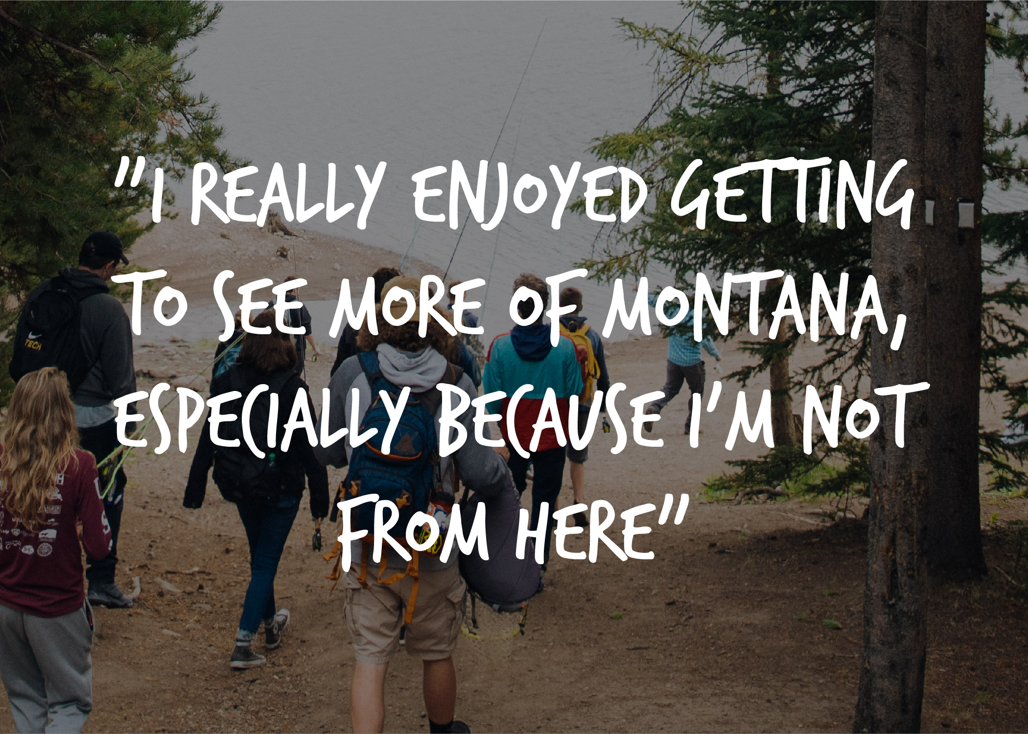 students with quote "I really enjoyed getting to know Montana, especially becasue 