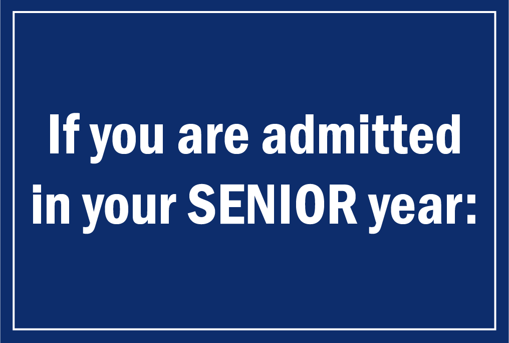 If you are admitted Senior Year
