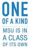 One of a kind - MSU is in a class of its own