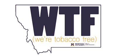 The 'We're tobacco free' image for the Office of Health Advancement at MSU. 'WTF' over the state of Montana.