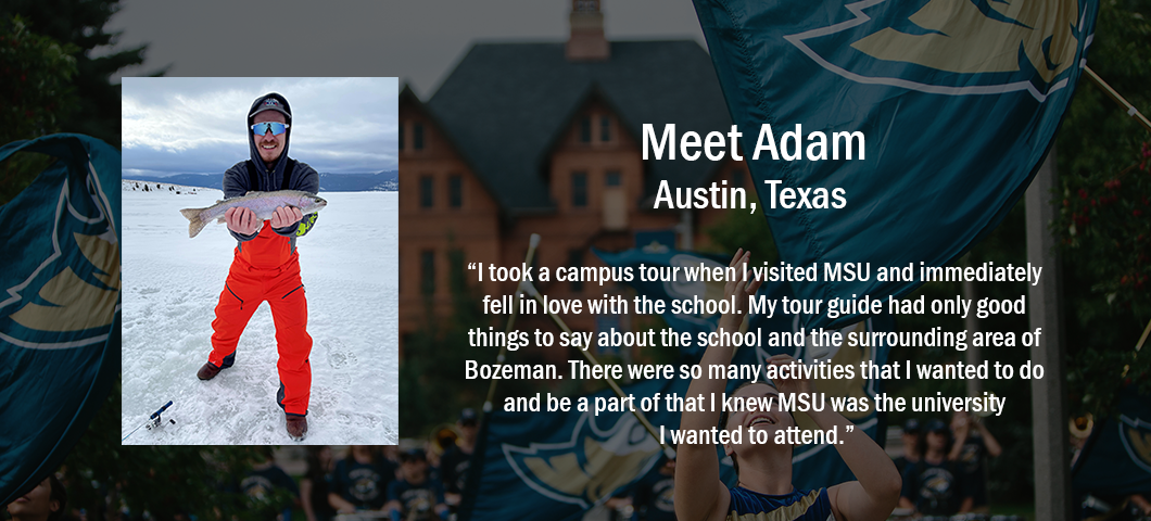 Adam Freng - a current student at MSU from Austin, Texas