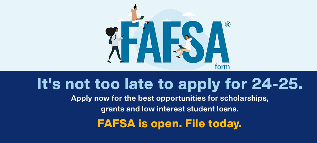 It's not too late to apply for 24-25. FAFSA is open