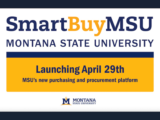 Text that reads SmartBuyMSU Montana State University. Launching April 29. MSU’s new purchasing and procurement platform. | 