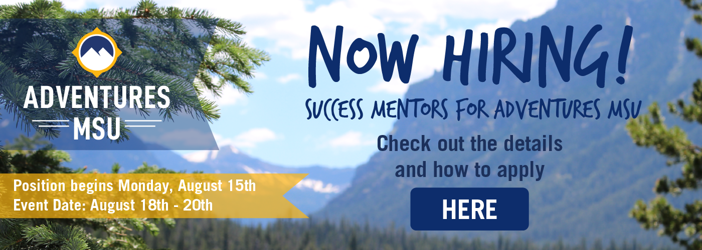 We are looking for success mentors for Adventures MSU. Click here to see the details and how to apply!