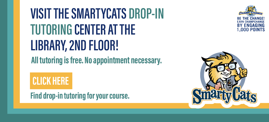 Visit the SmartyCats Drop-in Tutoring center at the library, 2nd Floor!
All tutoring is free. No appointment necessary.