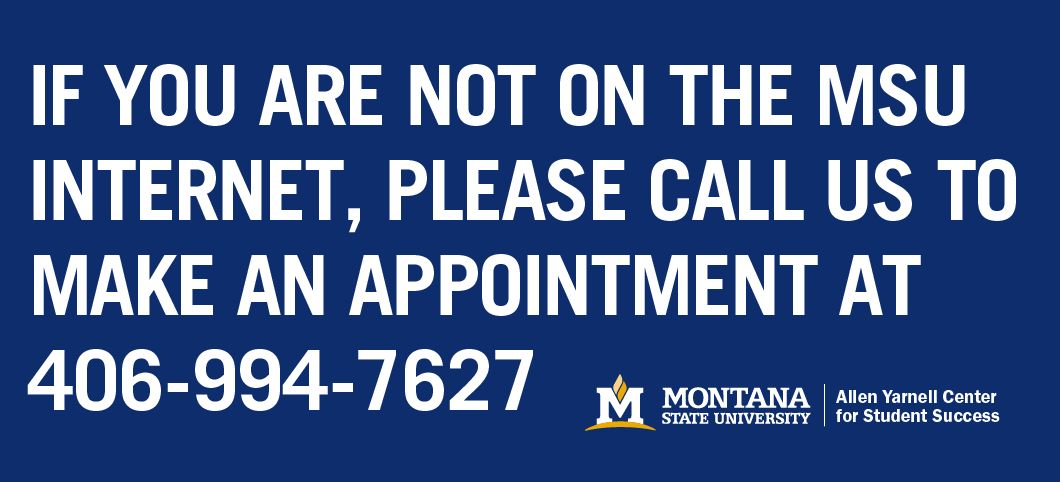 If you are not on the MSU Internet, please call us to make an appointment at 406-994-7627