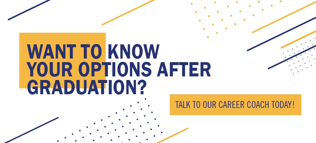 Want to know your options after graduation?