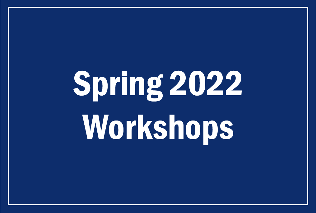 Spring 2022 Workshops