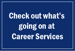 Check out what's going on at Career Services