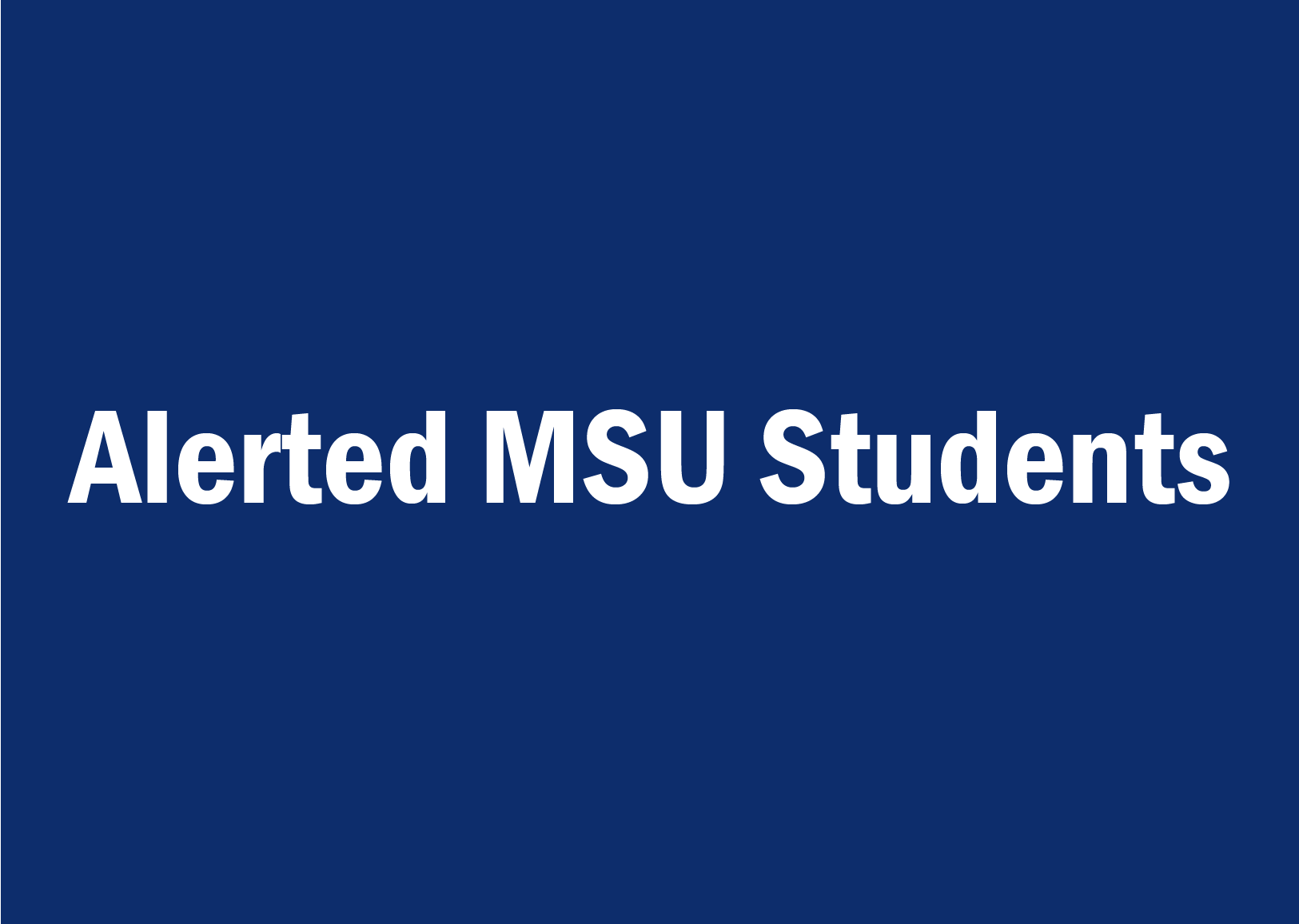 alerted MSU Students