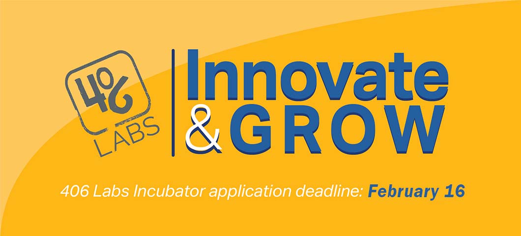 406 Labs Incubator is taking applications for the spring 2022 cohort