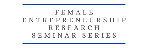 Female Entrepreneurship Research Seminar Series graphic