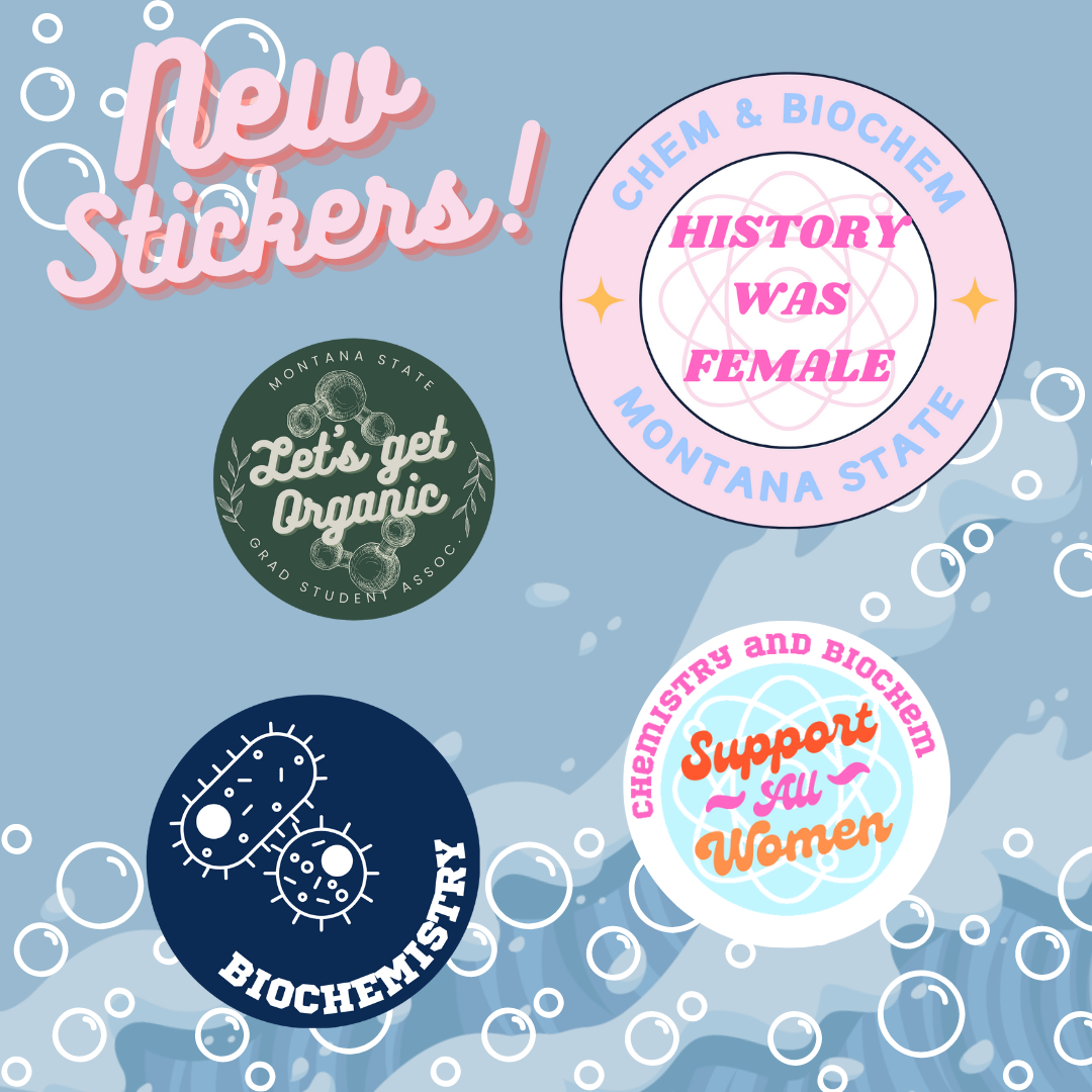 Bubble background with the title" new stickers". All stickers are circular. One says biochemistry with bacteria graphic on it. Second says "history was female" with pastel pink and blues. Third says "Support all women" with an atom backdrop. Fourth is green saying "lets get organic" with sketch style water molecules