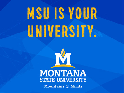 Graphic that says "MSU Is YOUR University" along with the MSU logo with the "Mountains & Minds" tagline