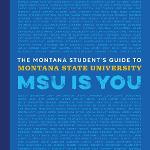 The cover for the MSU Is You booklet which advertises to Montana high school students why MSU is their university.