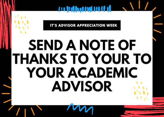 It's advisor appreciation week. Send a note of thanks to your academic advisor.