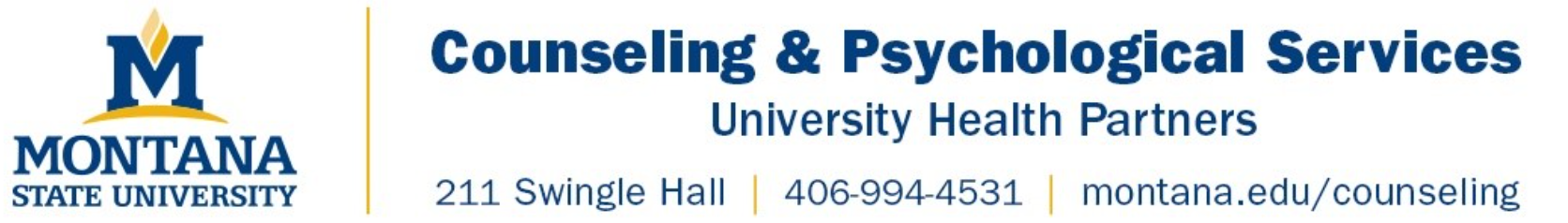 Montana State University. Counseling and Psychological Services. University Health Partners. 211 Swingle Hall. 406-994-4531. montana.edu/counseling.