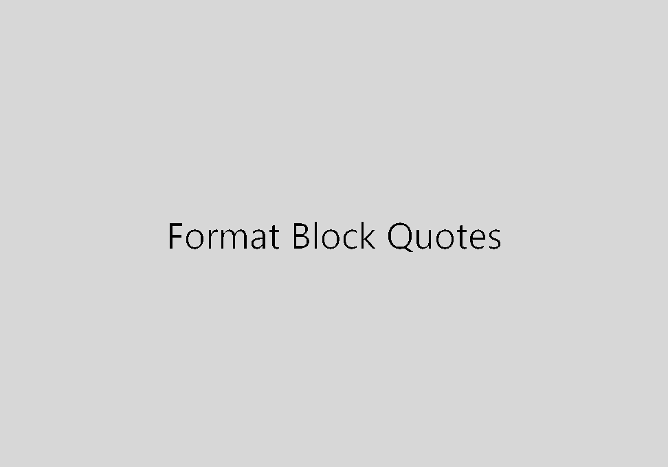 Formatting Block Quotes