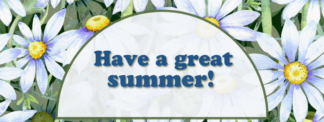 Have a great summer!