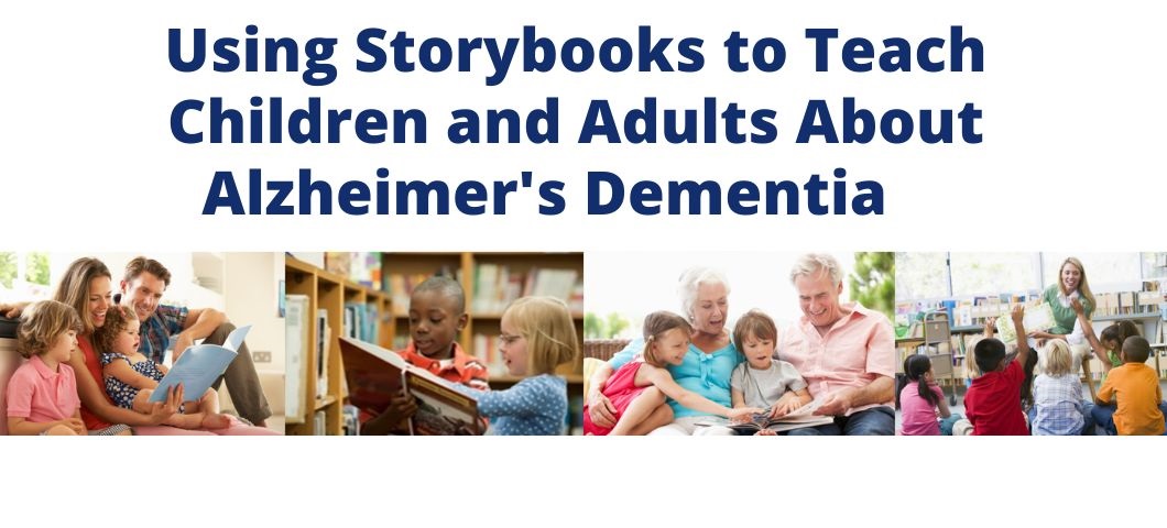 Using Storybooks to Teach Children and Adults About Alzheimer's Dementia