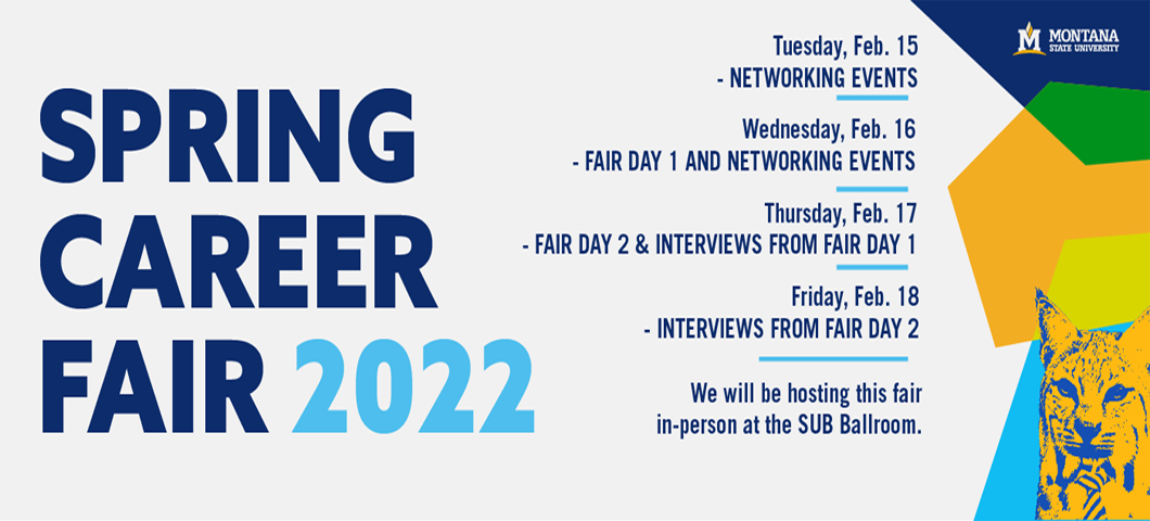 The Spring Career Fair will be February 15th-17th hosted in the SUB Ballroom. Come explore the different career opportunities available in Bozeman! 