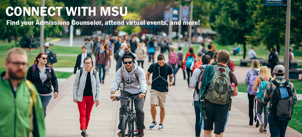 Connect with MSU through your Admissions Counselors, virtual events, and more!