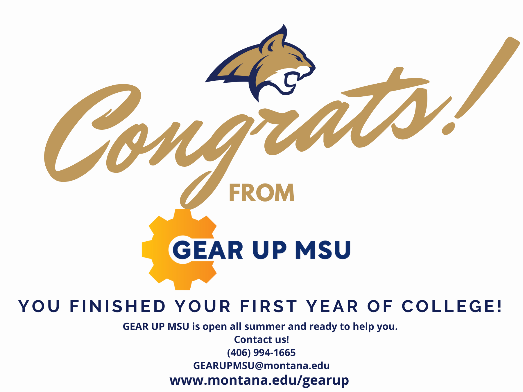 Congrats from GEAR UP MSU! You finished your fist year of college, GEAR UP MSU is open all summer and ready to help you!