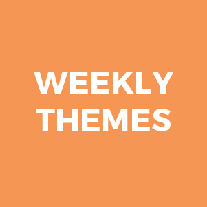 Weekly Themes