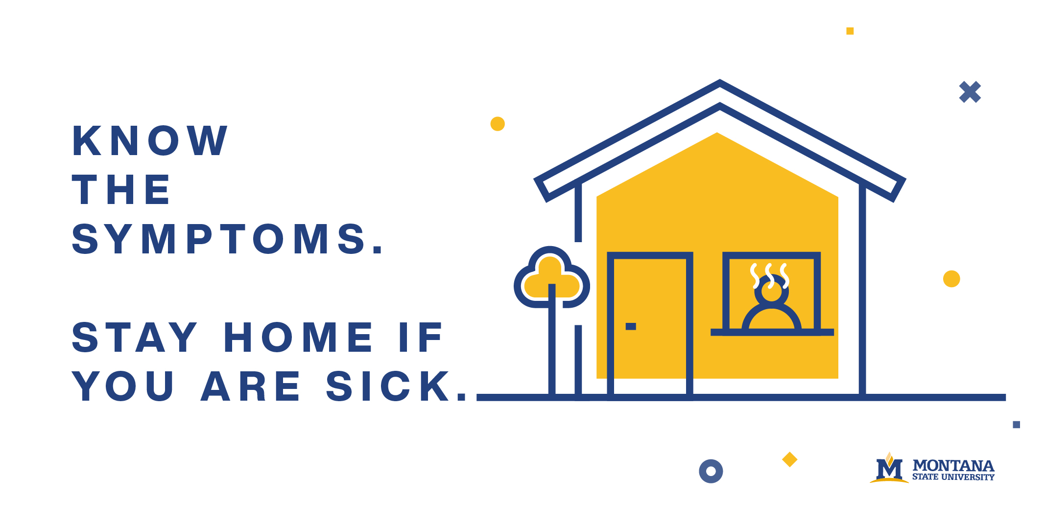 Know the symptoms. Stay home when sick.