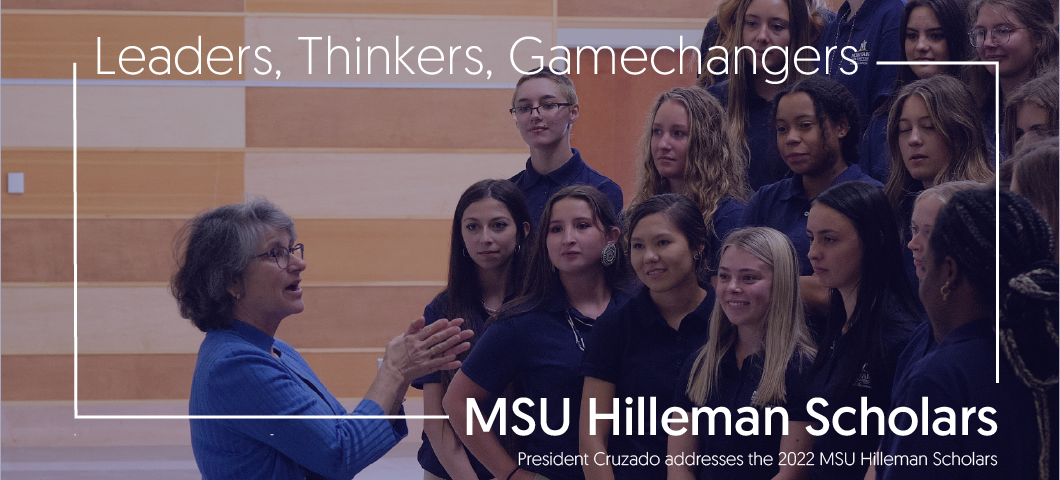Leaders, Thinkers, Gamechangers - MSU Hilleman Scholars