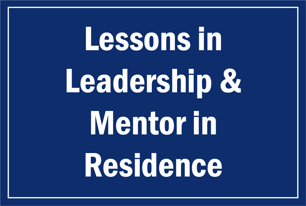 lessons in leadership & mentor in residence