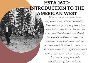This course centers the experiences of the complex, diverse array of peoples who have inhabited and together created the American West. Students will examine the interactions between white settlers and Native Americans, debates over immigration, and the attempts to control and domesticate people’s relationship to the land