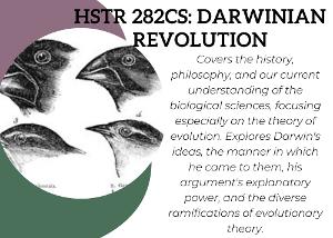 Covers the history, philosophy, and our current understanding of the biological sciences, focusing especially on the theory of evolution. Explores Darwin's ideas, the manner in which he came to them, his argument's explanatory power, and the diverse ramifications of evolutionary theory.