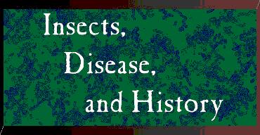 Insects, Disease, and History