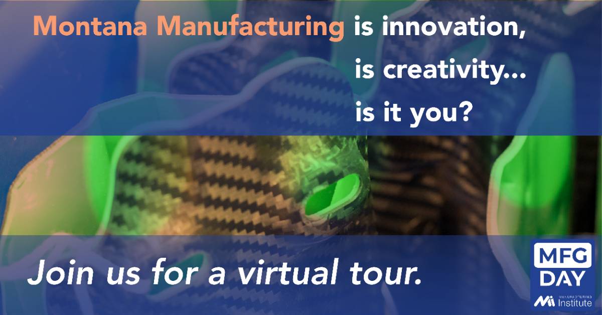 Montana Manufacturing is innovation, is creativity. Is it you? Join us for a virtual tour.