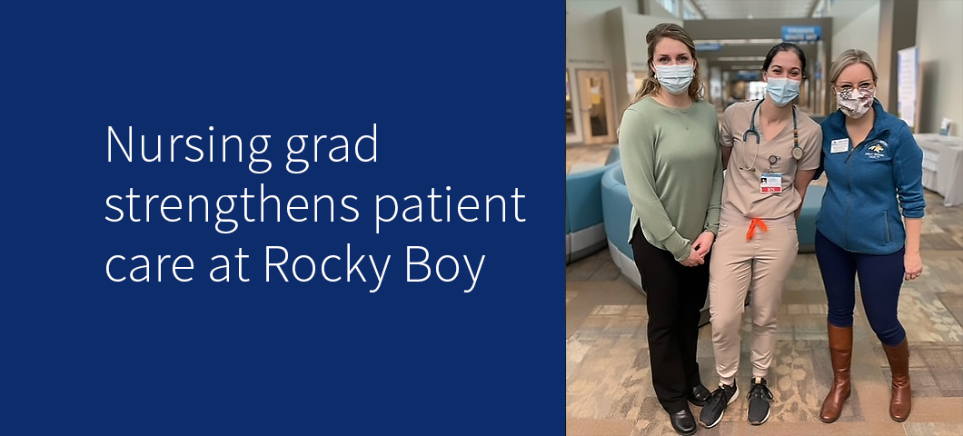 MSU nursing graduate uses education to strengthen patient care at Rocky Boy Health Center
