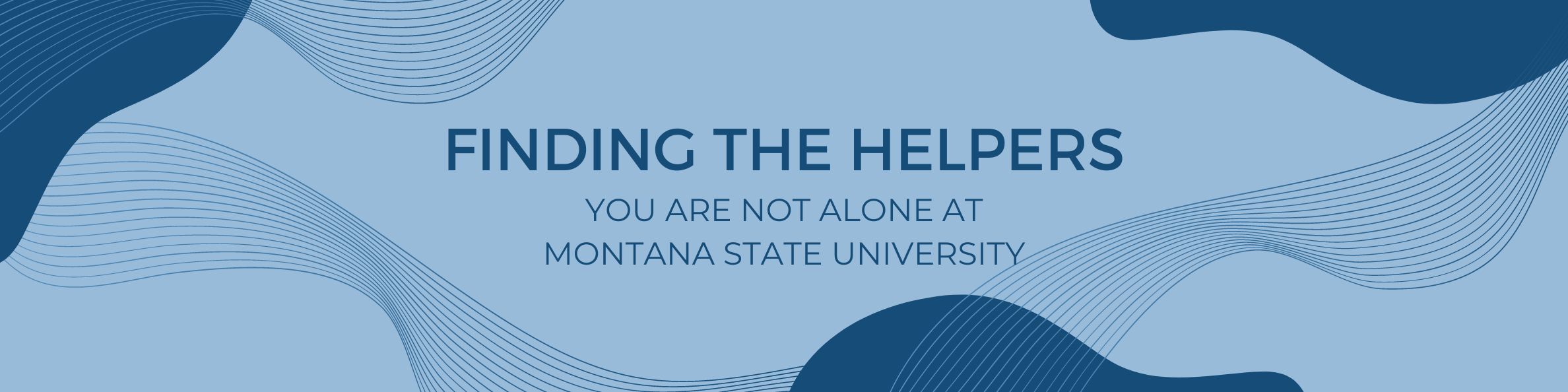 Finding the helpers. You are not alone at Montana State University