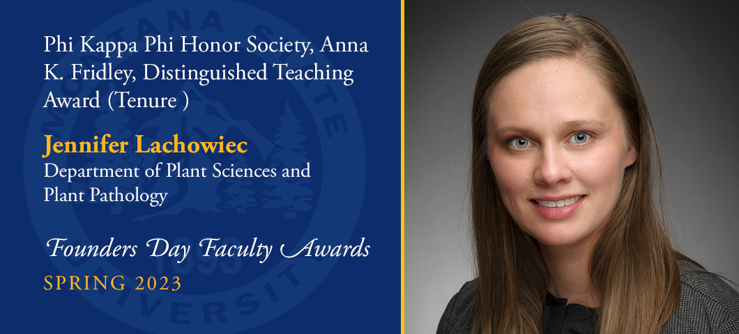 Phi Kappa Phi Honor Society, Anna K. Fridley, Distinguished Teaching Award (Tenure Track): Jennifer Lachowiec, Founders Day Faculty Awards, Academic Year 2022-23. Portrait of Jennifer Lachowiec.
