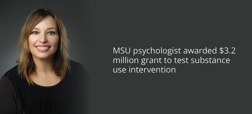 MSU psychologist awarded $3.2 million grant to test substance use intervention