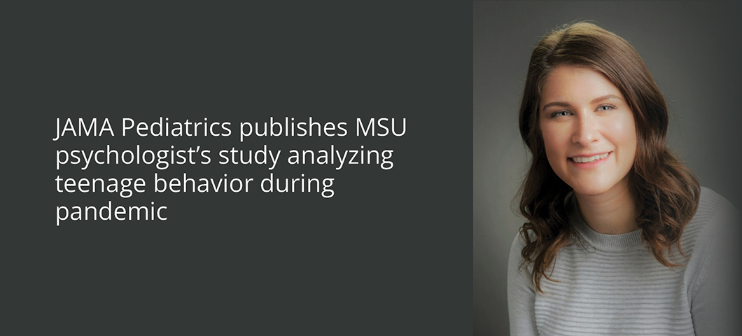 JAMA Pediatrics publishes MSU psychologist's study analyzing teenage behavior during pandemic