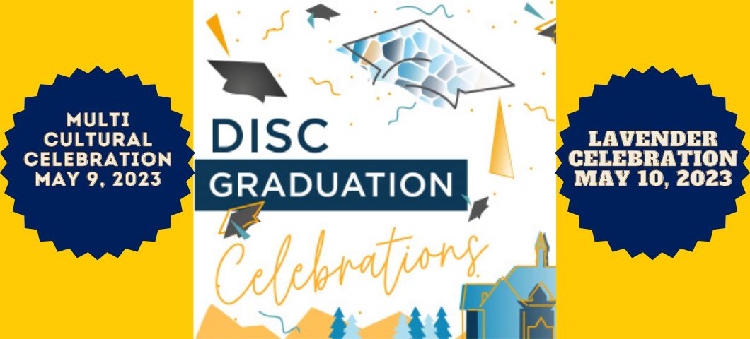 DISC Graduation Celebration logo with dates of May 9, 2023 for Multicultural Graduation and May 10, 2023 for Lavender Celebration.