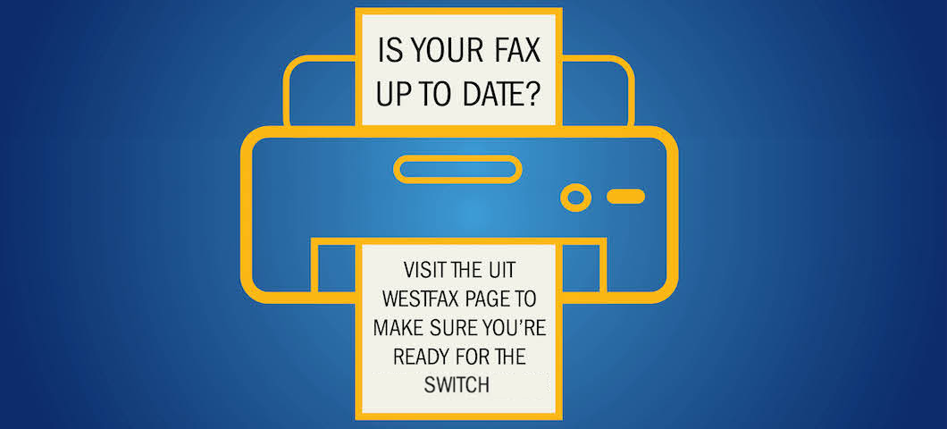 Is your fax up to date? Visit the UIT WestFax page for more information