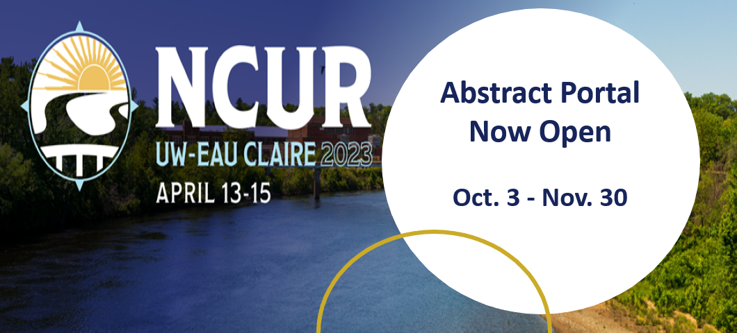 NCUR Abstract Submission Portal - Now open until November 30, 2022 ((Hosted by UW-Eau Claire)