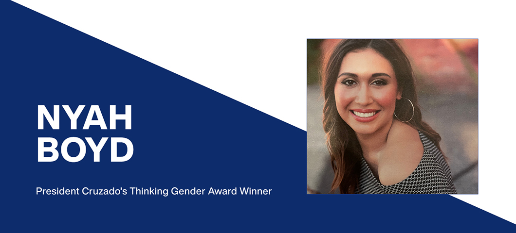 NYAH BOYD, President Cruzado’s Thinking Gender Award Winner