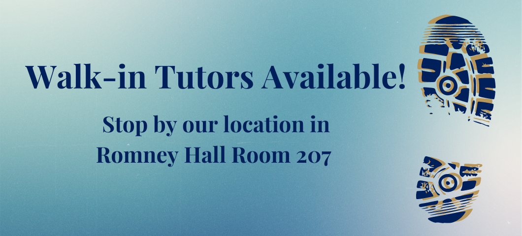 Blue and gold footprint. Text reads: walk-in tutors available! Stop by our location in Romney Hall Room 207.